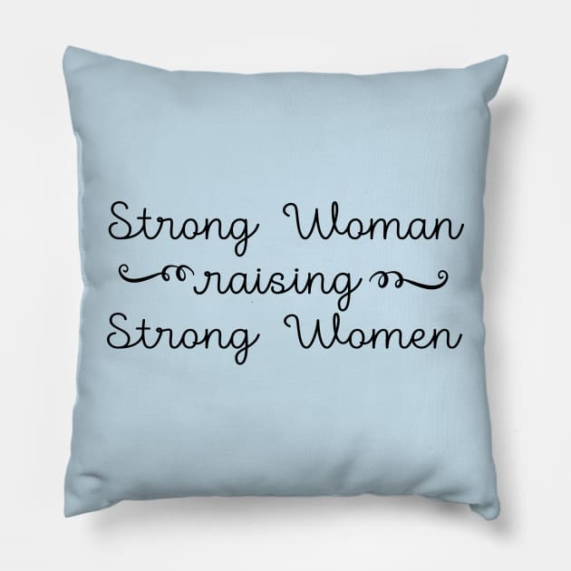 Strong Woman Raising Strong Women Pillow by ilustraLiza