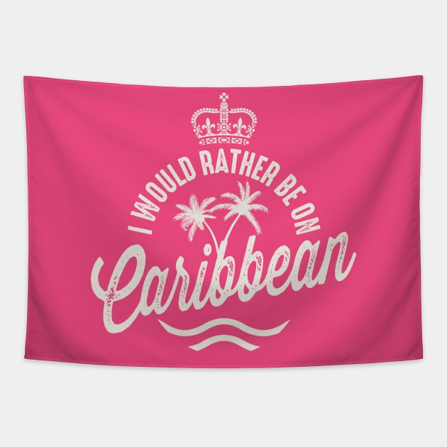 I'd Rather Be On Caribbean Tapestry by Designkix