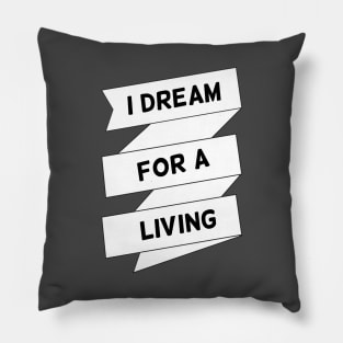 I dream for a living Pillow