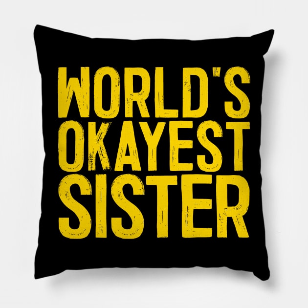 World's Okayest Sister Pillow by colorsplash