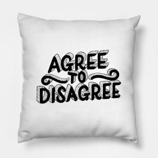 Agree To Disagree Pillow