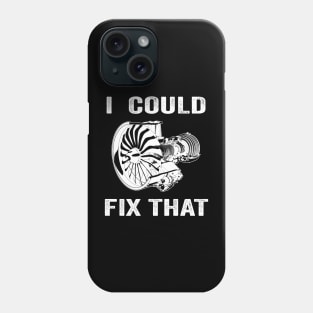 I could fix that Mechanical Engineering Phone Case