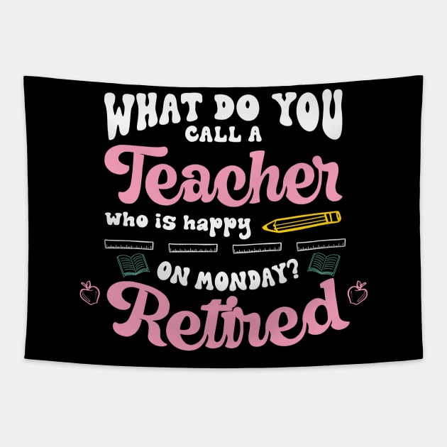 Retired Teacher Happy On Monday Tapestry by Skinite