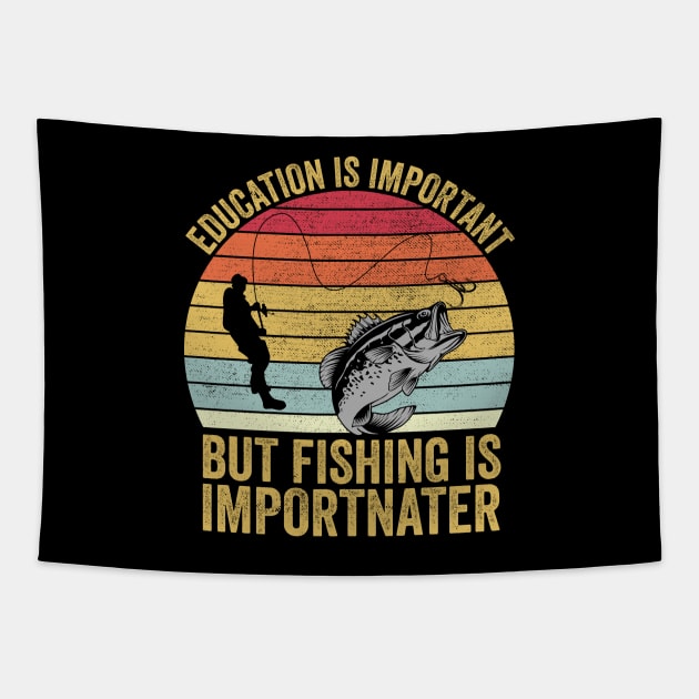 Education Is Important But Fishing Is Importanter Tapestry by DragonTees