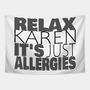 RELAX KAREN IT'S JUST ALLERGIES - RKIJA_hs3 Tapestry