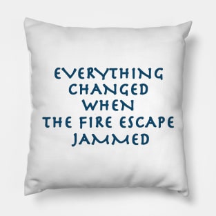 Everything Changed Pillow