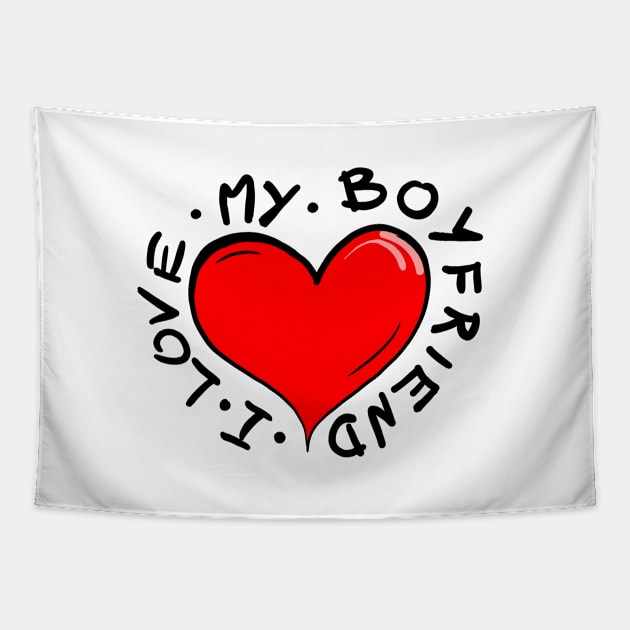 I Love My Boyfriend Tapestry by Hot-Mess-Zone