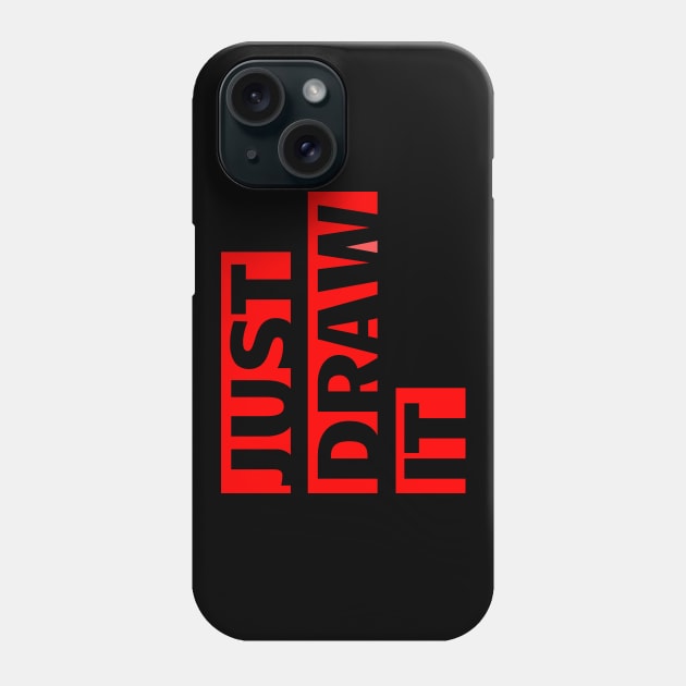 Just Draw It Phone Case by SLGA Designs