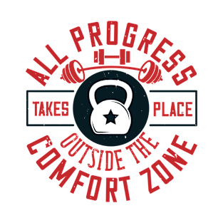 All Progress Takes Place Outside The Comfort Zone T-Shirt