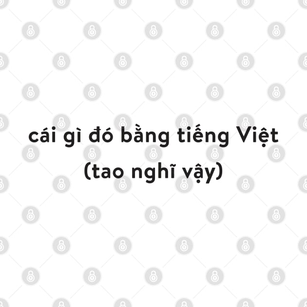 Black | Something in Vietnamese (I Think) by MaknArt