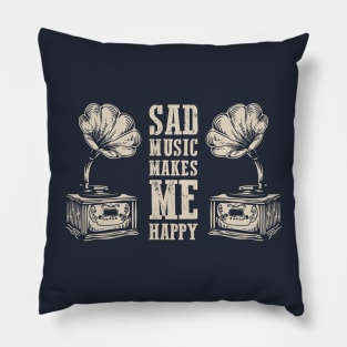 Sad Music Makes Me Happy: Vintage Melancholy Tunes Pillow