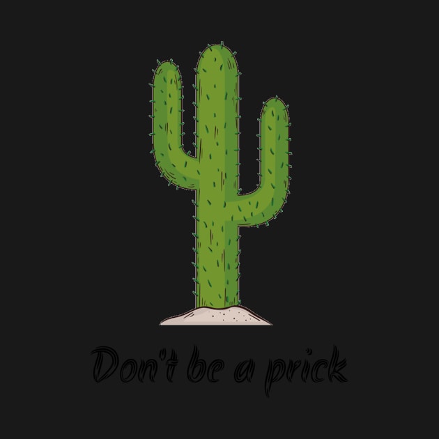 Nobody likes a prick, don't be one ! by nerosin