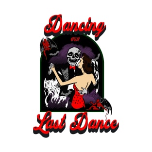 Dancing our last dance T-Shirt