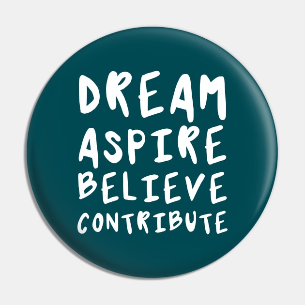 Dream, Aspire, Believe, Contribute | Life | Quotes | Midnight Green Pin by Wintre2
