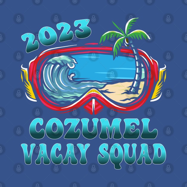 Cozumel 2023 Mexico Vacay Squad, Family Vacation by Surfer Dave Designs