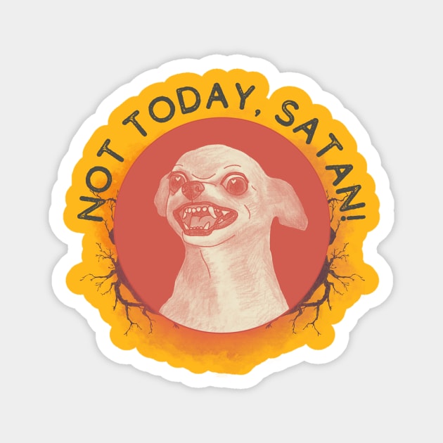 Not today, Satan! Magnet by hifivegold