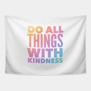 Do All Things With Kindness Tapestry