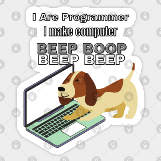 DOG - I ARE PROGRAMMER I MAKE COMPUTER BEEP BOOP T SHIRT Essential T ...