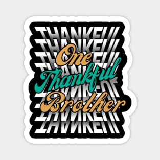 One Thankful Brother -Flip Mirror Text Typography Thanksgiving Magnet