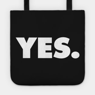 YES | A shirt that says YES Tote