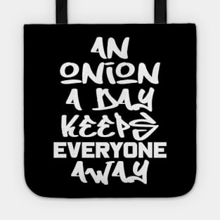 An onion a day keeps everyone away Tote