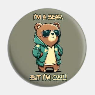 I'm a bear, but I'm cool Pin