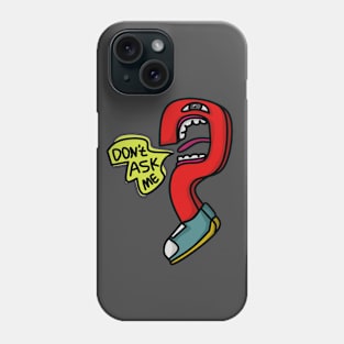 QUESTION MARK MONSTERS SAY "DON'T ASK ME" Phone Case