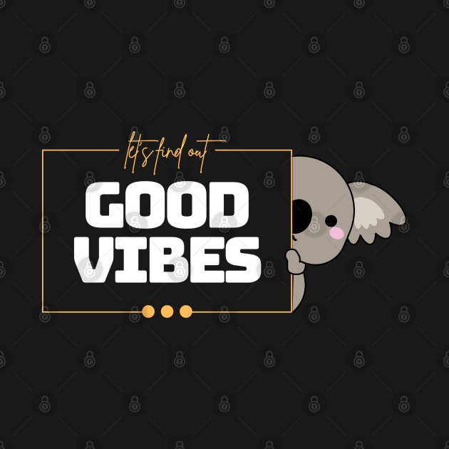 Good Vibes Koala Bear Design by BlackMyst