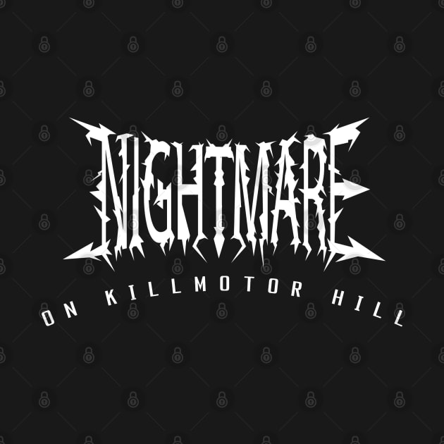 Nightmare on KILLMOTOR HILL by Amores Patos 