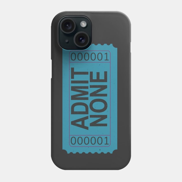 Admit None Ticket Teal Blue Phone Case by Lyrical Parser