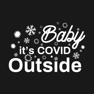 Baby It's COVID Outside T-Shirt