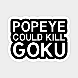 Popeye Could Kill Goku Magnet