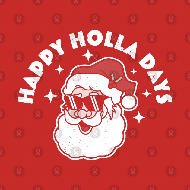 Happy Holla Days - Christmas Santa Claus - Ugly Christmas by OrangeMonkeyArt