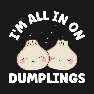 I'm all in on Dumplings Funny Dumpling Lover Dim Sum T-Shirt