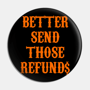 Better Send Those Refunds Pin