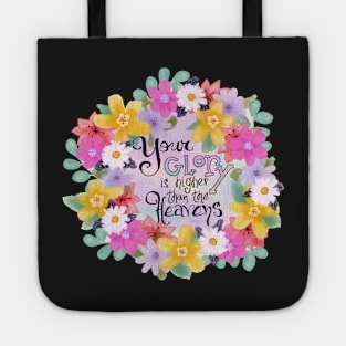 Your Glory is Higher than the Heavens Inspirational Bible Quote | Cherie's Art(c)2021 Tote