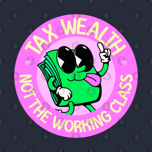 Tax Wealth - Not The Working Class by Football from the Left