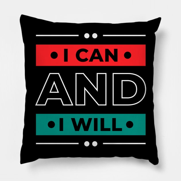 I Can and I Will, Quotes Pillow by unique_design76