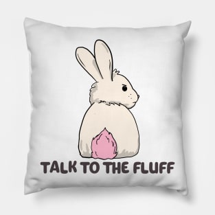 Talk to the fluff happy easter bunny rabbit Pillow