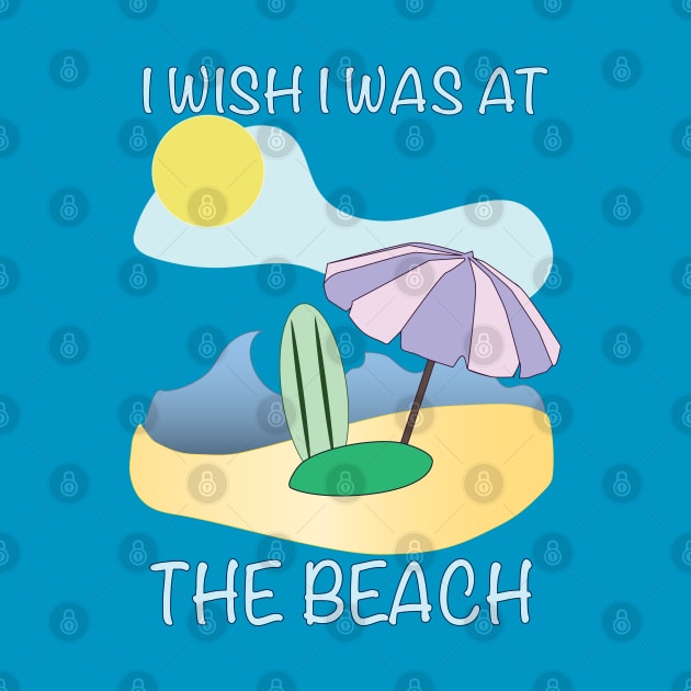 I Wish I Was at The Beach by Sassifrassically's  'Swasome Shop