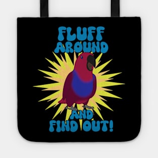 Fluff around and find out - female eclectus Tote