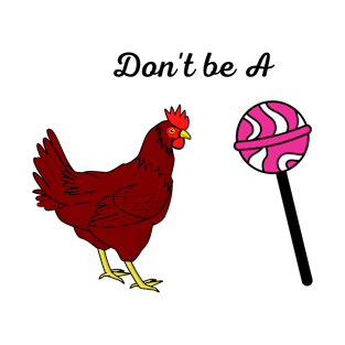 Don't be a chicken pop T-Shirt