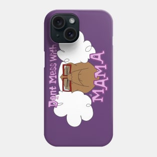 Don’t Mess With Mama Phone Case