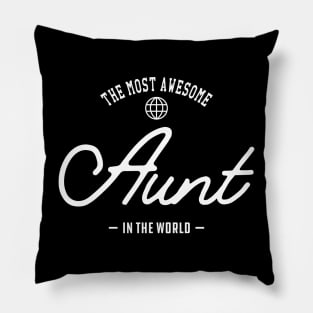 Aunt - The most awesome aunt in the world Pillow