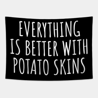 Everything Is Better With Potato Skins Tapestry