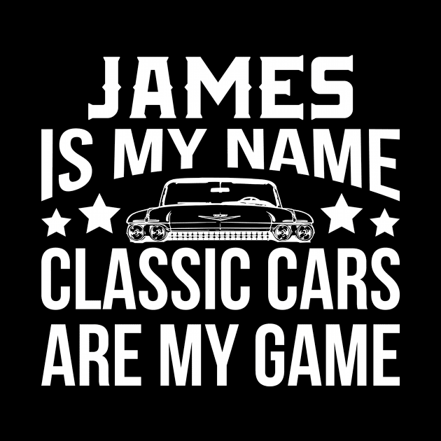 James Is My Name Classic Cars Are My Game by teevisionshop