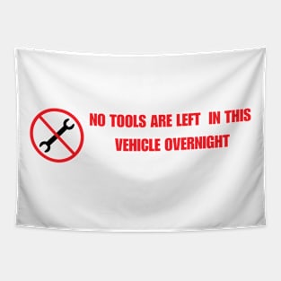 No tools are left  in this vehicle overnight Tapestry