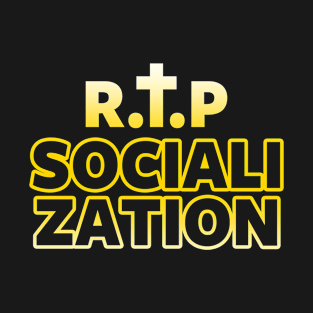 R.i.p Socialization T-Shirt