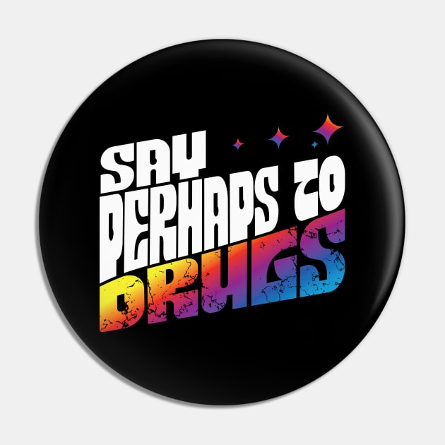 Say Perhaps To Drugs Retro Tie Dye Rainbow Pin by Zen Cosmos Official