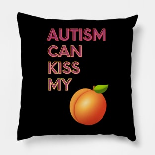 Autism Can Kiss My... Pillow